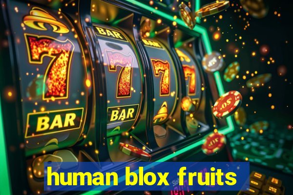 human blox fruits